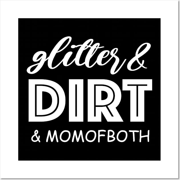 Glitter and Dirt Mom of Both Shirt, Glitter & Dirt Shirt, Mom Shirts, Mom life Shirt, Shirts for Moms, Mothers Day Gift, Trendy Mom T-Shirts, Shirts for Moms, Blessed With Both Cute Adults Love Shirt Wall Art by Happiness Shop